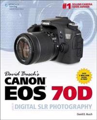David Busch's Canon EOS 70D Guide to Digital SLR Photography