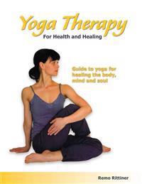 Yoga Therapy for Health and Healing: Guide to Yoga for Healing the Body, Mind and Soul