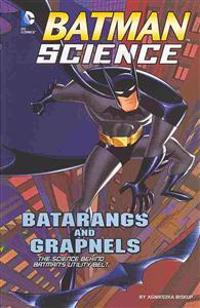 Batarangs and Grapnels: The Science Behind Batman's Utility Belt