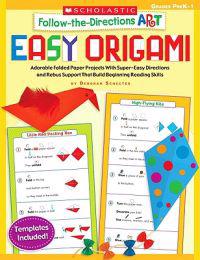 Follow-The-Directions Art: Easy Origami: Adorable Folded Paper Projects with Super-Easy Directions and Rebus Support That Build Beginning Reading Skil