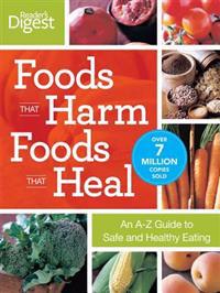Foods That Harm Foods That Heal: An A-Z Guide to Safe and Healthy Eating