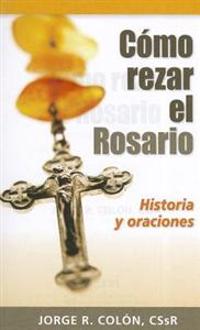 Como Rezar El Rosario: Historia y Oraciones