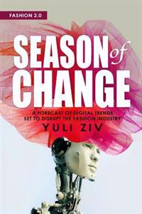 Fashion 2.0: Season of Change: A Forecast of Digital Trends Set to Disrupt the Fashion Industry