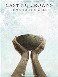 Casting Crowns: Come to the Well