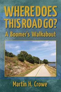 Where Does This Road Go?: A Boomer's Walkabout