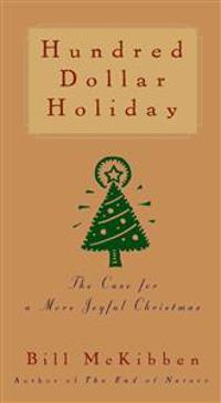 Hundred Dollar Holiday: The Case for a More Joyful Christmas