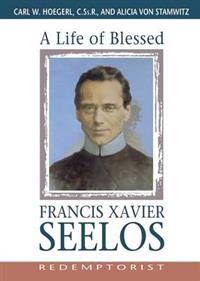 Life of Blessed Francis Xavier Seelos