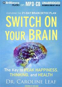 Switch on Your Brain: The Key to PEAK HAPPINESS, THINKING, and HEALTH