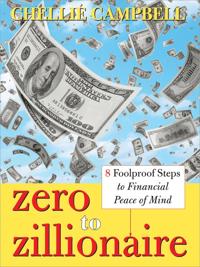 Zero to Zillionaire: 8 Foolproof Steps to Financial Peace of Mind