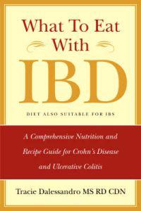 What to Eat with Ibd: A Comprehensive Nutrition and Recipe Guide for Crohn's Disease and Ulcerative Colitis