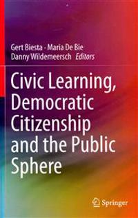Civic Learning, Democratic Citizenship and the Public Sphere