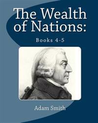 The Wealth of Nations: Books 4-5