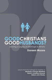 Good Christians, Good Husbands?: Leaving a Legacy in Marriage and Ministry