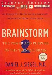 Brainstorm: The Power and Purpose of the Teenage Brain: An Inside-Out Guide to the Emerging Adolescent Mind, Ages 12-24