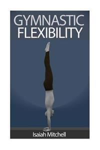 Gymnastic Flexibility: The Stretches That Almost Every Gymnast Knows