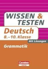 Wissen und Testen 8.-10. Schuljahr. Deutsch. Grammatik