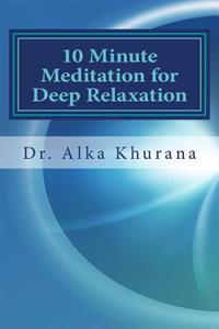 10 Minute Meditation for Deep Relaxation: Beginner's Guide to Meditate Effortlessly