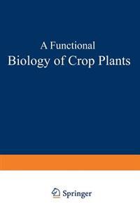A Functional Biology of Crop Plants