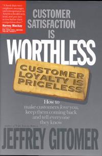 Customer Satisfaction is Worthless, Customer Loyalty is Priceless