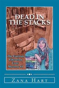 Dead in the Stacks: The Curious Librarian Cozy Mystery #1