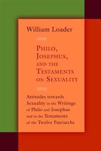 Philo, Josephus, and the Testaments on Sexuality