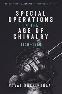 Special Operations in the Age of Chivalry, 1100-1550