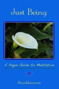 Just Being: A Pagan Guide to Meditation