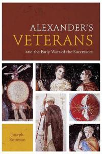 Alexander?s Veterans and the Early Wars of the Successors
