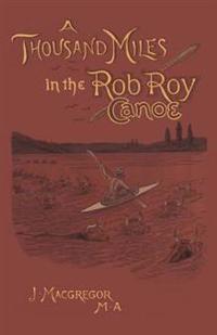 A Thousand Miles in the Rob Roy Canoe