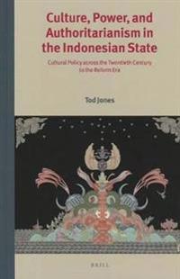 Culture, Power, and Authoritarianism in the Indonesian State