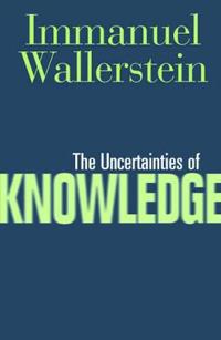 The Uncertainties of Knowledge