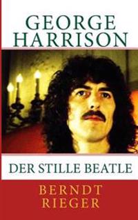 George Harrison. Der Stille Beatle