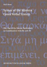 Syntax of the Modern Greek Verbal System: The Use of the Forms, Particularly in Combination with EA and Va - Second Revised Edition