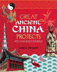 GREAT ANCIENT CHINA PROJECTS YOU CAN BUILD YOURSELF