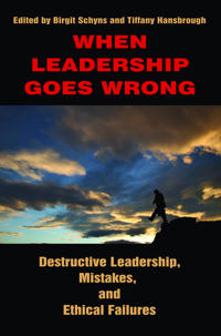 When Leadership Goes Wrong Destructive Leadership, Mistakes, and Ethical Failures
