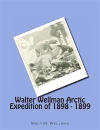 Walter Wellman Arctic Expedition of 1898 - 1899