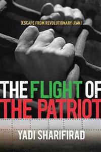 Flight of the Patriot: Escape from Revolutionary Iran