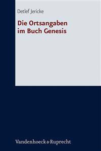 Die Ortsangaben Im Buch Genesis: Ein Historisch-Topographischer Und Literarisch-Topographischer Kommentar