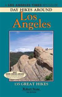 Day Hikes Around Los Angeles: 135 Great Hikes