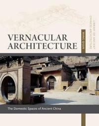 Vernacular Architecture: Domestic Spaces of Ancient China