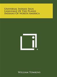 Universal Indian Sign Language of the Plains Indians of North America