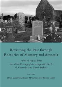 Revisiting the Past Through Rhetorics of Memory and Amnesia