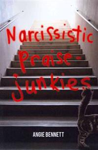 Narcissistic Praise-Junkies