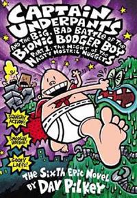 Captain Underpants and the Big, Bad Battle of the Bionic Booger Boy: Part 1: The Night of the Nasty Nostril Nuggets