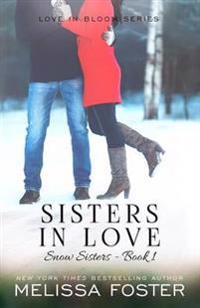 Sisters in Love (Snow Sisters, Book One: Love in Bloom Series)
