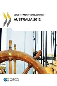 Value for Money in Government Value for Money in Government: Australia 2012