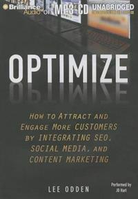 Optimize: How to Attract and Engage More Customers by Integrating Seo, Social Media, and Content Marketing