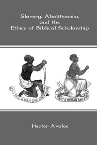 Slavery, Abolitionism, and the Ethics of Biblical Scholarship