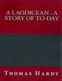 A Laodicean: A Story of To-Day