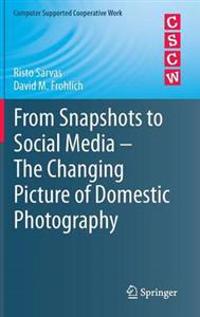 From Snapshots to Social Media - the Changing Picture of Domestic Photography